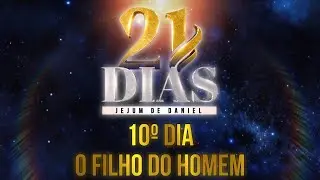 🕊️JEJUM&nbsp;DE DANIEL🕊️&nbsp;- O FILHO DO HOMEM | 10&ordm;&nbsp;DIA