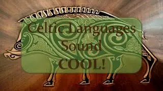 Celtic Languages Sound Cool!