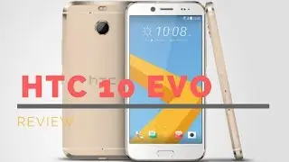 HTC 10 evo - htc bolt review