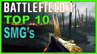 Battlefield 1 Top 10 BEST SMG's! (Assault Class)