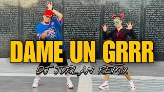DAME UN GRRR l Dj Jurlan Remix l Dance Trend l Dance Workout l Zumba