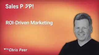 ROI-Driven Marketing with Chris Peer