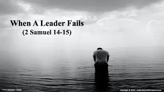 When A Leader Fails (2 Samuel 14-15) - A daily Bible study from www.HeartofAShepherd.com.