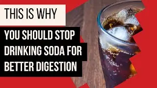 This Is Why You Should Stop Drinking Soda for Better Digestion
