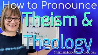 How to Pronounce Theism and Theology
