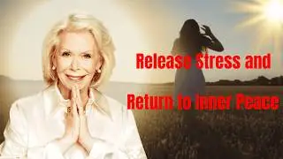 Release Stress and Return to Inner Peace - Louise Hay 2026