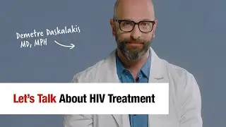 Let's Talk About HIV Treatment - Demetre Daskalakis, MD, MPH