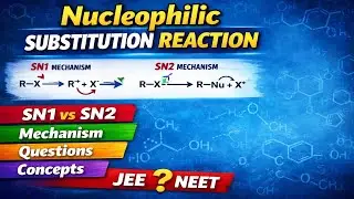 Nucleophilic Substitution Reaction | Types and Mechanism | Organic Chemistry| JEE & NEET