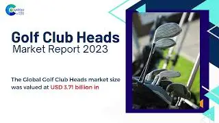 Golf Club Heads Market Report 2023 | Forecast, Market Size & Growth