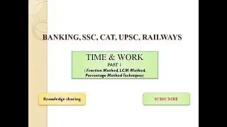 Quantitative Aptitude - Time & Work ( Fraction, Percentage & LCM Method)