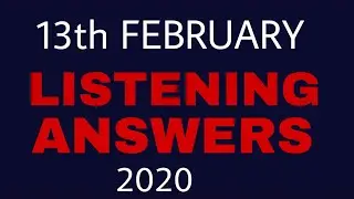 13 February listening Answers || Listening Answers 13 February 2020