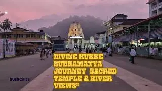 Kukke Subramanya Temple Journey | Kumaradhara River & Sacred Snake Worship | Full Temple Travel Vlog