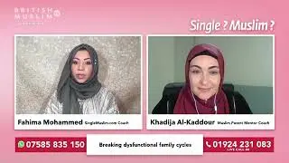 Single Muslim LIVE Episode 138 - Breaking dysfunctional family cycles