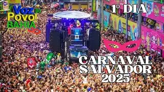 Carnaval 2025 Salvador 1º dia completo