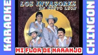 KARAOKE - Mi flor de naranjo - Los Invasores de Nuevo León.