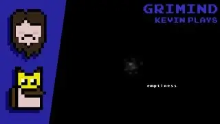 Kevin Plays Episode 10: Grimind (Feat. The Edditaur)