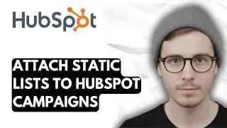 How To Attach Static Lists To Hubspot Campaigns [2026 Guide]