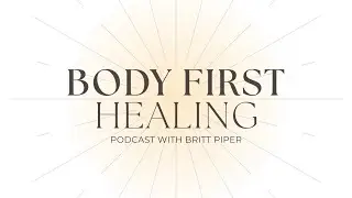ONE WEEK until my NEW PODCAST: Body-First Healing with Britt Piper