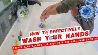 How To Effectively Wash Your Hands | Proper Hand-Washing Can Help Keep You Safe From Covid-19