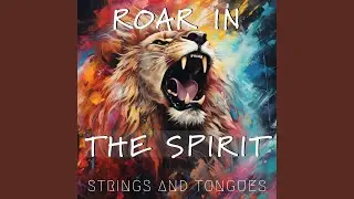 Roar In The Spirit