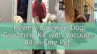 Review buenkee Dog Grooming Kit with Vacuum, All-in-One Pet Grooming Vacuum for Dogs and Cats, Low N