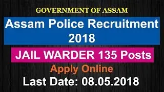 Assam Police Recruitment 2018 - 135 Jail Warder Posts | Apply Online | Last Date- 08.05.2018 |