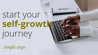 Self Improvement - How to start your self growth journey