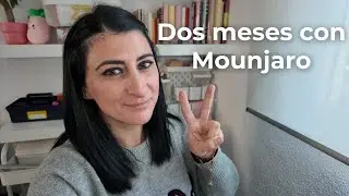 2 meses con Mounjaro | Cambios reales y c&oacute;mo me estoy sintiendo