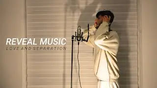 REVEAL | Love and Separation (Live Performance)