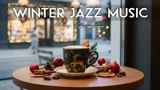 Winter Jazz Music ☕✨ Happy Jazz Cafe & Sweet Bossa Nova Music for Stress Relief, Relaxing & Work.