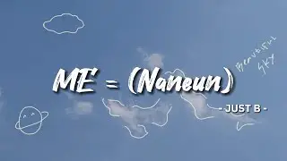 JUST B - ME = (NANEUN) [indo sub]