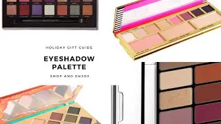 Holiday Gift Guide: Eyeshadow Edition