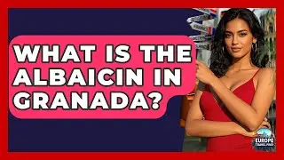 What Is The Albaicin In Granada? - Europe Travel Pros
