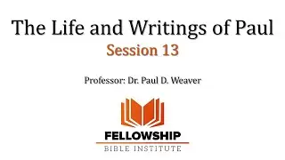 Session 13 - The Life and Writings of Paul - 1 Timothy and Titus