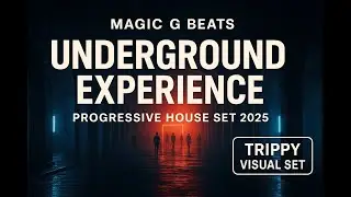 Magic G Beats - Underground Experience (20 Tracks | Trippy Visuals | Progressive House Set 2025)