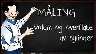 Volum og overflate av sylinder