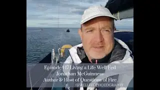 Living a Life Well Fed Episode 1:17 ~ Jonathan McGuinness, Author & Host of Questions of Fire