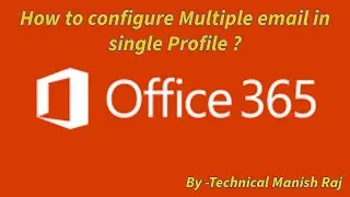 How to configure Multiple email in single Profile through outlook | office 365