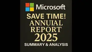 Save Time! Microsoft 2025 Annual Report &mdash; Summary & Analysis