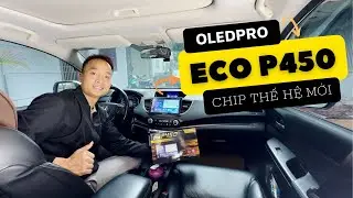 Giới thiệu anh em Màn hình android OledPro Eco P450 - Bản Nâng Cấp Đáng Giá so với OledPro A5