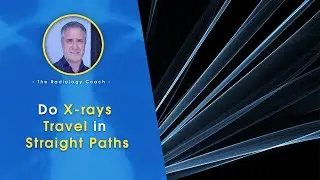 Do X-RAYS Travel in STRAIGHT PATHS??