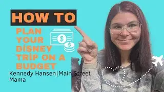 How to Plan Your Disney Trip on a Budget | Save Money at Disney World!