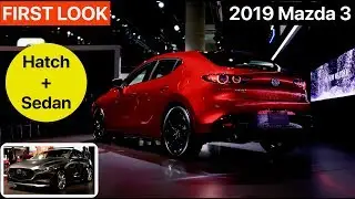 2019 Mazda 3 Sedan + Hatch -  FIRST LOOK