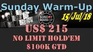 Sunday Warm-Up 15/Jul/18 $215 NLHE, $100K Gtd - Final Table (cards up)