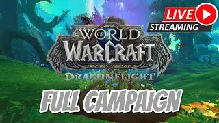World Of Warcraft: Dragonflight FULL CAMPAIGN LIVE 🔴(New Leveling Experience))