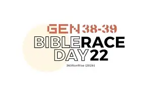 Bible Race 1/22/2026: Day22: Genesis 38-39