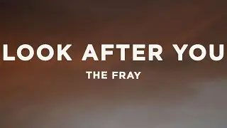 The Fray - Look After You (Lyrics)