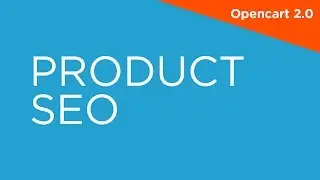 Product SEO - OpenCart 2.0 - 2.X Video Tutorials for Beginners 014