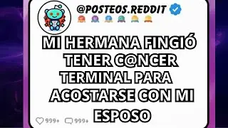 Mi hermana fingió tener cáncer terminal para acostarse con mi esposo como último deseo