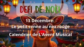 D&eacute;fi de No&euml;l 2025 &ndash; Calendrier de l&rsquo;Avent musical (13 d&eacute;cembre). le petit renne au nez rouge